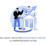 Legal Tech for Government Departments